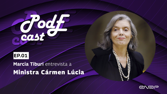 Cármen Lúcia é a primeira entrevistada do PodE, novo podcast da Enap com lideranças femininas do serviço público