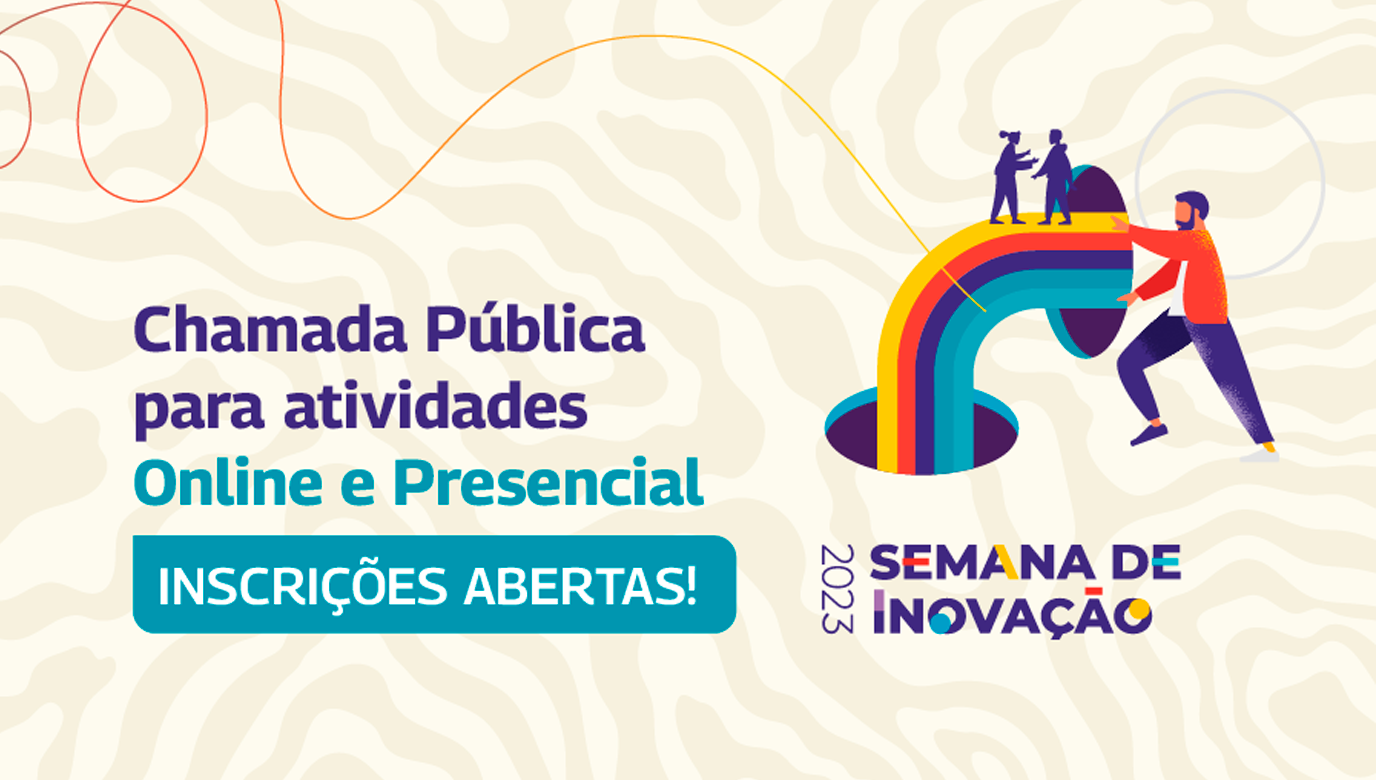 Chamada pública: Semana de Inovação abre inscrições para atividades da edição de 2023