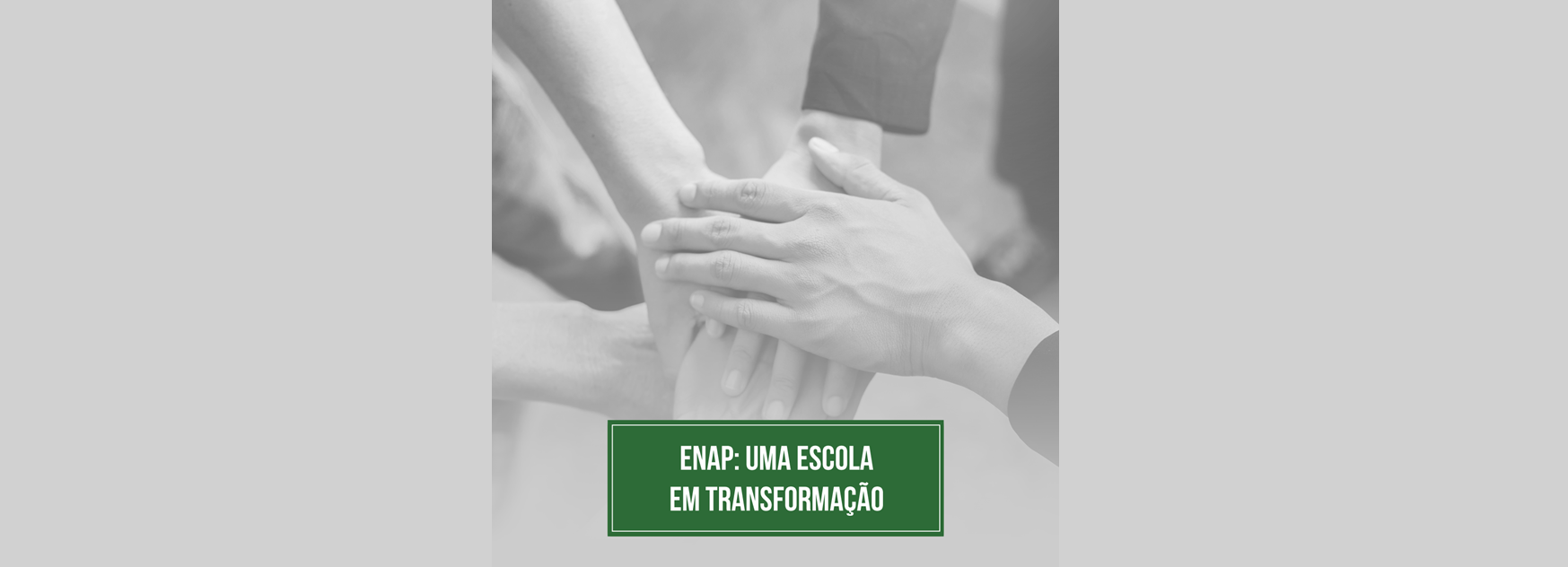 Enap: uma Escola em transformação