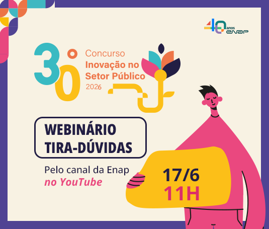 Enap realiza webinário para tirar dúvidas sobre o 30º Concurso Inovação no Setor Público