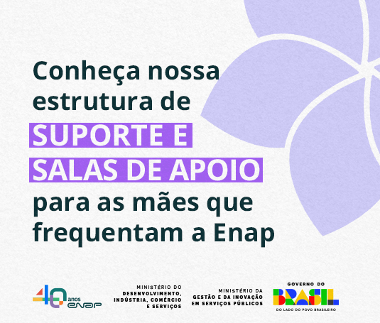 Enap prepara estrutura de apoio para grávidas e lactantes durante Cursos de Formação Inicial de Carreiras